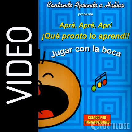 Carátula CANTANDO APRENDO A HABLAR - Aprá, Apré, Aprí - Jugar con la Boca