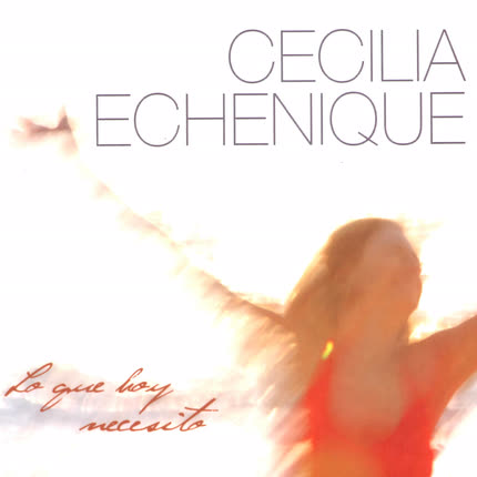 Carátula CECILIA ECHENIQUE - Lo que hoy necesito