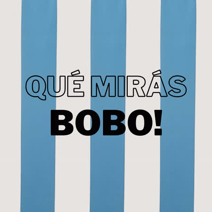 Carátula TODOS VUELVEN - Qué mirás bobo
