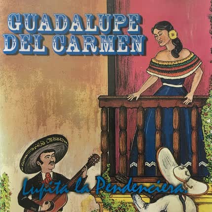 Carátula GUADALUPE DEL CARMEN - Lupita la Pendenciera