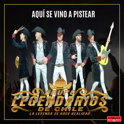 Carátula GRUPO LEGENDARIOS DE CHILE - Aquí se vino a Pistear