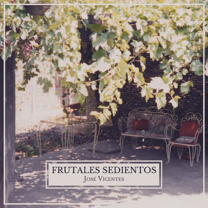 Carátula JOSE VICENTES - Frutales Sedientos