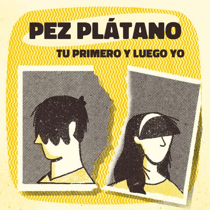 Carátula PEZ PLATANO - Tu primero y luego yo