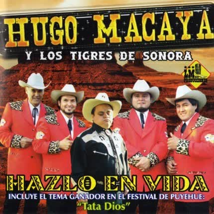Carátula HUGO MACAYA Y LOS TIGRES DE SONORA - Hazlo en Vida