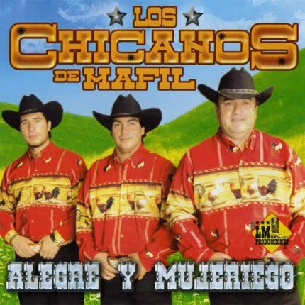 Carátula LOS CHICANOS DE MAFIL - Alegre y Mujeriego