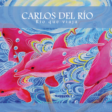 Carátula CARLOS DEL RIO - Río que viaja