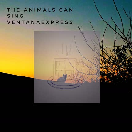Carátula THE ANIMALS CAN SING - Ventana Express