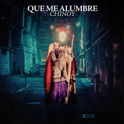 Carátula CHINOY - Que Me Alumbre