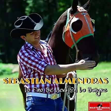 Carátula SEBASTIAN ALMENDRAS - Lo Fino Se Lleva En La Sangre