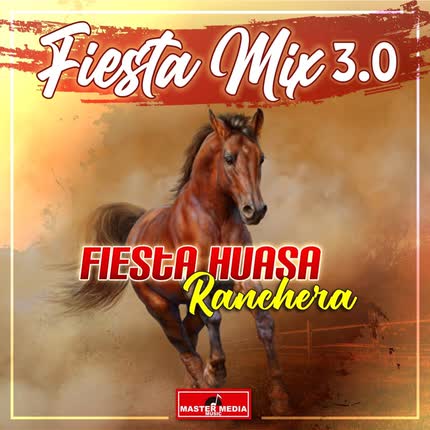 Carátula LOS CHARROS DE LUCHITO Y RAFAEL, EL MONTEAGUILINO & RENE INOSTROZA - Fiesta Mix 3.0 Fiesta Huasa Ranchera: El Catarrito / La Guaracha del Fay Fay / El Piojo y la Pulga / El Porfiao / Me Voy Pa Santiago / Hija De La Tierra Campesina / Dame Tu Pelo