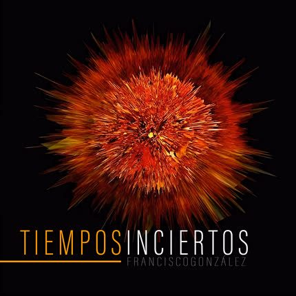 Carátula FRANCISCO GONZALEZ - Tiempos Inciertos