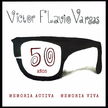 Carátula VICTOR FLAVIO VARGAS - 50 Años. Memoria Activa Memoria Viva