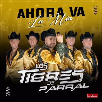 Carátula LOS TIGRES DE PARRAL - Ahora Va La Mía