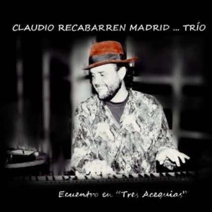 Carátula CLAUDIO RECABARREN MADRID - Encuentro en tres acequias