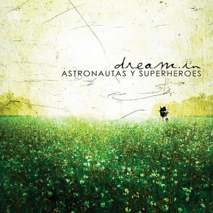 Carátula DREAM IN - Astronautas y Superheroes