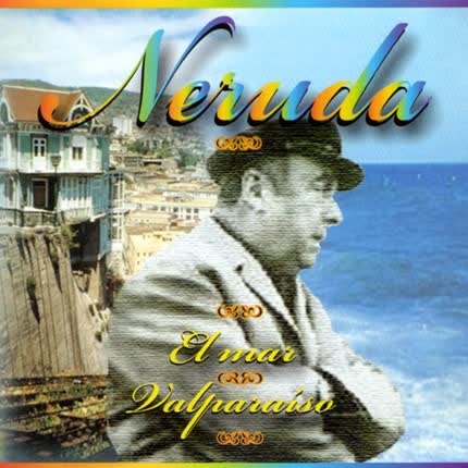 Carátula PABLO NERUDA - El Mar Valparaiso