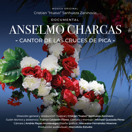 Carátula HUEVO SANHUEZA ZANINOVIC - Anselmo Charcas - Cantor de las Cruces de Pica (Banda Sonora Original)