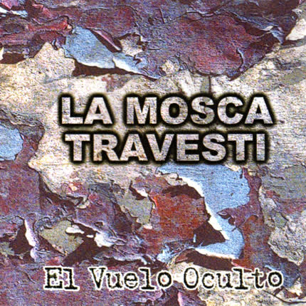 Carátula LA MOSCA TRAVESTI - El Vuelo Oculto