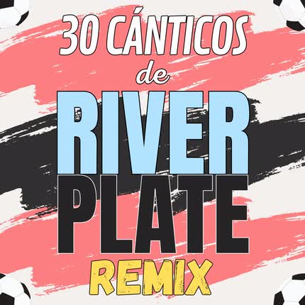 Carátula SOY DE RIVER - 30 Cánticos de River Plate (Remix)