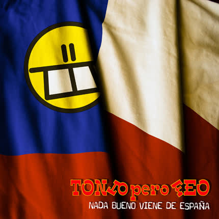 Carátula TONTO PERO FEO - Nada bueno viene de España