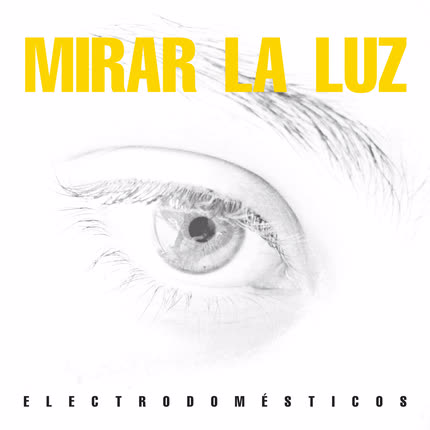 Carátula ELECTRODOMESTICOS - Mirar La Luz