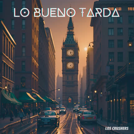 Carátula LOS CRUSHERS - Lo Bueno Tarda