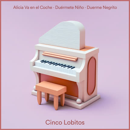 Carátula ALICIA VA EN EL COCHE, DUERMETE NIÑO & DUERME NEGRITO - Cinco Lobitos