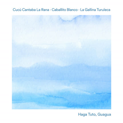 Carátula CUCU CANTABA LA RANA, CABALLITO BLANCO & LA GALLINA TURULECA - Haga Tuto, Guagua