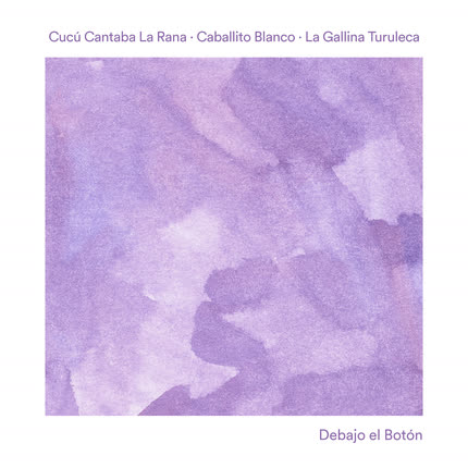 Carátula CUCU CANTABA LA RANA, CABALLITO BLANCO & LA GALLINA TURULECA - Debajo el Botón