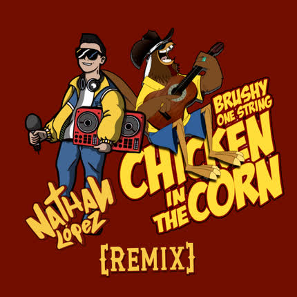 Carátula NATHAN LOPEZ - Chicken in the Corn [Brushy One String] (Remix)
