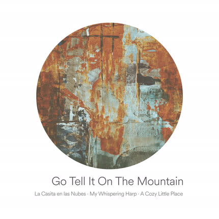 Carátula LA CASITA EN LAS NUBES, MY WHISPERING HARP & A COZY LITTLE PLACE - Go Tell It On The Mountain
