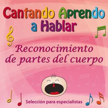 Carátula CANTANDO APRENDO A HABLAR - Especialistas - Las Partes del Cuerpo