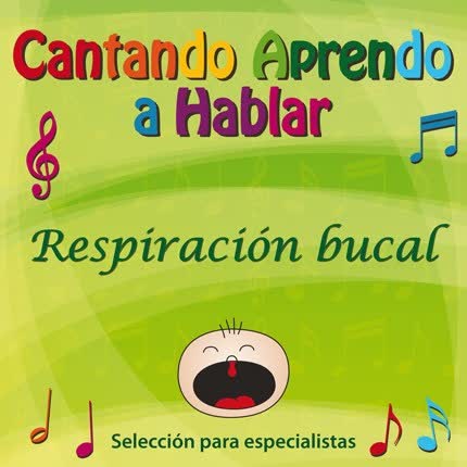 Carátula CANTANDO APRENDO A HABLAR - Especialistas - Respiración bucal