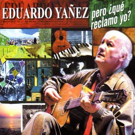 Carátula EDUARDO YAÑEZ - Pero ¿Que reclamo yo?