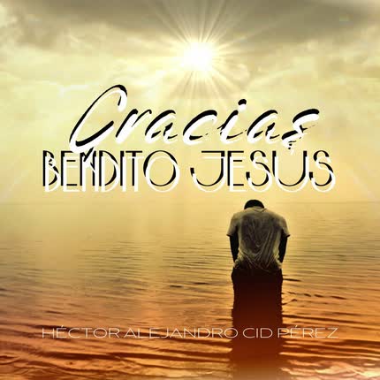 Carátula HECTOR ALEJANDRO CID PEREZ - Gracias Bendito Jesús