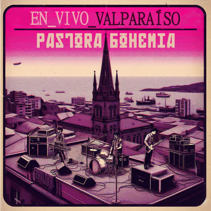 Carátula PASTORA BOHEMIA - VALPARAÍSO (En Vivo)