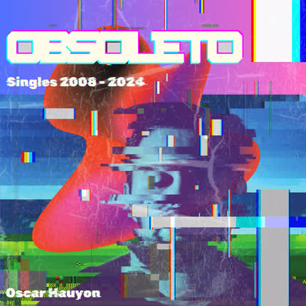 Carátula OSCAR HAUYON - Obsoleto: Singles 2008-2024
