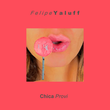 Carátula FELIPE YALUFF - Chica Provi