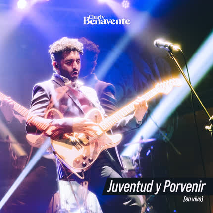 Carátula CHARLY BENAVENTE - Juventud y Porvenir (en vivo)