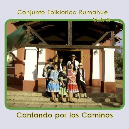 Carátula CONJUNTO FOLKLORICO RUMAHUE - Cantando por los caminos vol.3