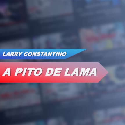 Carátula LARRY CONSTANTINO - A Pito de Lama