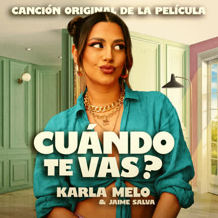 Carátula KARLA MELO & JAIME SALVA - Cuándo Te Vas? (Canción Original de la Película 