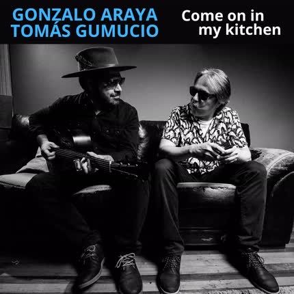 Carátula GONZALO ARAYA & TOMAS GUMUCIO - Come On In My Kitchen