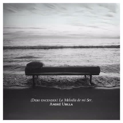 Carátula ANDRE UBILLA - (Debo Encender) La Melodía De Mi Ser
