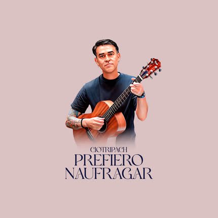 Carátula CIOTRIPACH - Prefiero Naufragar