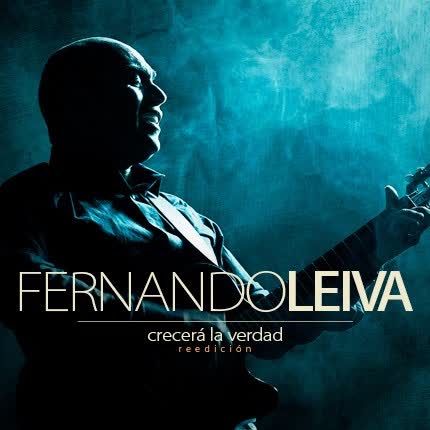 Carátula FERNANDO LEIVA - Crecerá la verdad Reedicion
