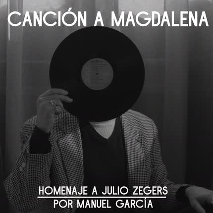 Carátula MANUEL GARCIA - Canción a Magdalena (Homenaje a Julio Zegers)