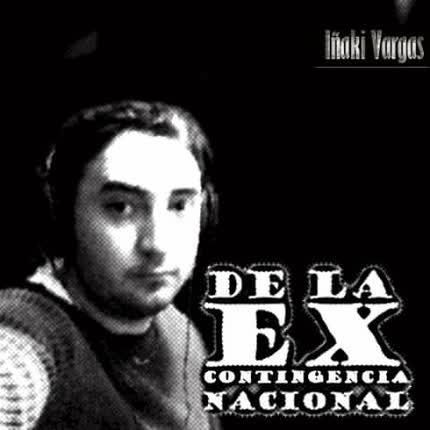 Carátula IÑAKI VARGAS - De la Ex Contingencia Nacional