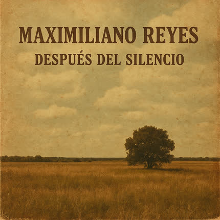 Carátula MAXIMILIANO REYES - Después del Silencio