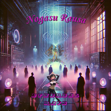 Carátula NOGASU RAUSA - Ethereal Rave
